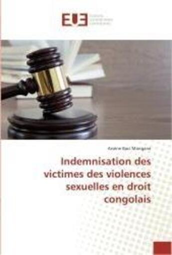 Couverture du livre « Indemnisation des victimes des violences sexuelles en droit congolais » de Baci Mongane Arsene aux éditions Editions Universitaires Europeennes