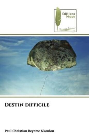 Couverture du livre « Destin difficile » de Beyeme Nkoulou P C. aux éditions Muse