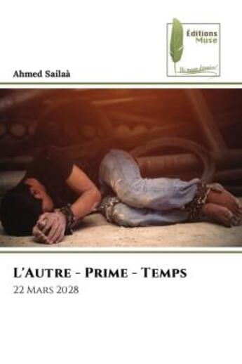 Couverture du livre « L'Autre - Prime - Temps : 22 Mars 2028 » de Ahmed Sailaà aux éditions Muse