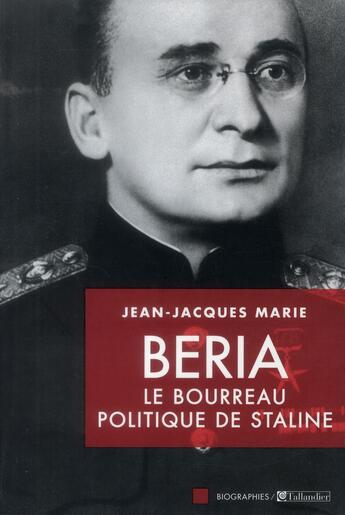 Couverture du livre « Beria, le bourreau politique de Staline » de Jean-Jacques Marie aux éditions Tallandier