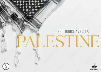 Couverture du livre « 365 jours avec la Palestine : Vie et résistance » de La Palestine Nous Rassemble aux éditions Albouraq