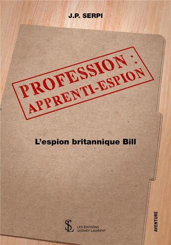 Couverture du livre « Profession : apprenti-espion » de J.P. Serpi aux éditions Sydney Laurent