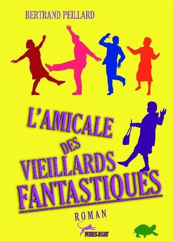 Couverture du livre « L'amicale des vieillards fantastiques » de Bertrand Peillard aux éditions Bookelis