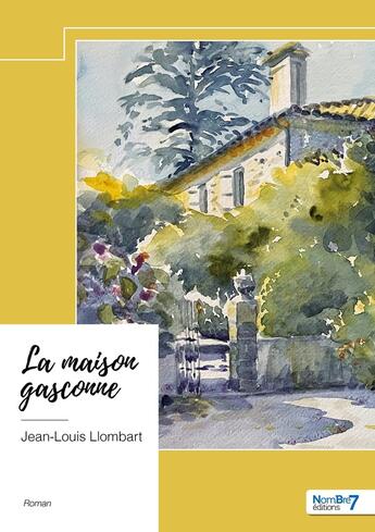 Couverture du livre « La maison gasconne » de Jean-Louis Llombart aux éditions Nombre 7