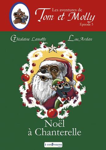 Couverture du livre « Les aventures de tom et molly - t05 - les aventures de tom et molly - noel a chanterelle - episode 5 » de Lamotte/Lou aux éditions A Contresens