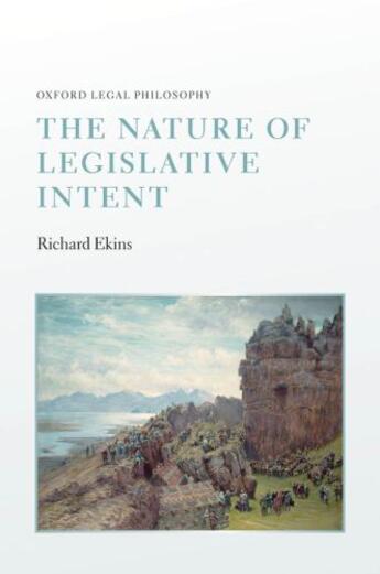 Couverture du livre « The Nature of Legislative Intent » de Ekins Richard aux éditions Oup Oxford