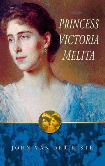 Couverture du livre « Princess Victoria Melita » de Van Der Kiste John aux éditions History Press Digital