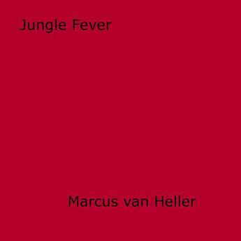 Couverture du livre « Jungle Fever » de Marcus Van Heller aux éditions Epagine