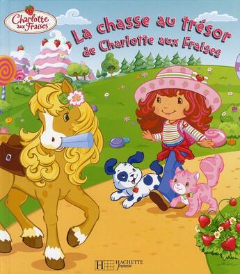 Couverture du livre « Charlotte aux Fraises ; la chasse au trésor de Charlotte aux Fraises » de  aux éditions Hachette