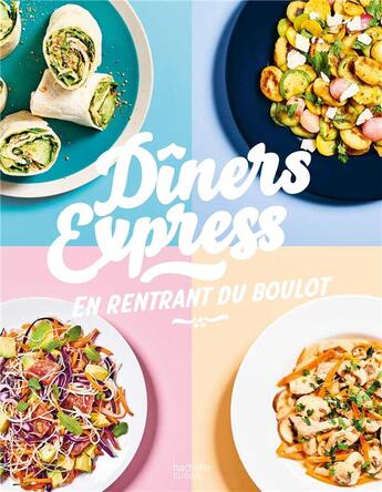 Couverture du livre « Dîners express en rentrant du boulot » de  aux éditions Hachette Pratique