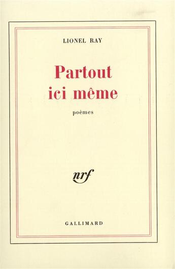 Couverture du livre « Partout ici meme » de Lionel Ray aux éditions Gallimard