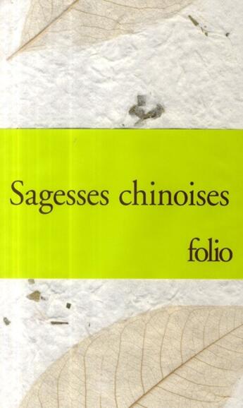 Couverture du livre « Sagesses chinoises : les entretiens, de Confucius ; Tao-tö king, de Lao-tseu ; sur le destin et autres textes de Lie-tseu » de Lao-Tseu et Lie-Tseu et Confucius aux éditions Gallimard