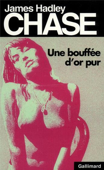 Couverture du livre « Une bouffée d'or pur » de James Hadley Chase aux éditions Gallimard