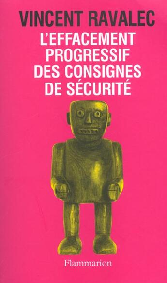 Couverture du livre « L'Effacement progressif des consignes de sécurité » de Vincent Ravalec aux éditions Flammarion