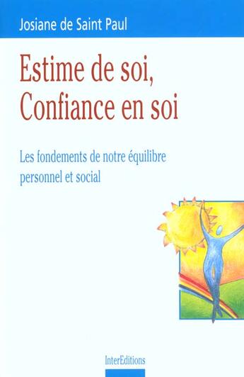 Couverture du livre « Estime de soi confiance en soi ; les fondements de notre equilibre personnel et social ; 2e edition » de Josiane De Saint Paul aux éditions Intereditions