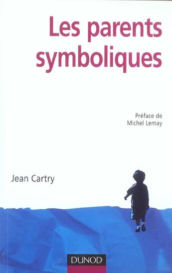 Couverture du livre « Les parents symboliques ; les enfants carenciés relationnels en famille d'accueil » de Jean Cartry aux éditions Dunod