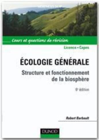 Couverture du livre « Écologie générale ; structure et fonctionnement de la biosphère ; licence/CAPES ; cours et questions de révision (6e édition) » de Robert Barbault aux éditions Dunod