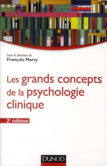 Couverture du livre « Les grands concepts de la psychologie clinique (2e édition) » de Francois Marty aux éditions Dunod