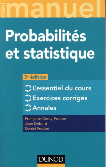 Couverture du livre « Mini manuel : probabilités et statistique ; cours + annales + exos (3e édition) » de Daniel Fredon et Jean Debord et Francoise Couty-Fredon aux éditions Dunod