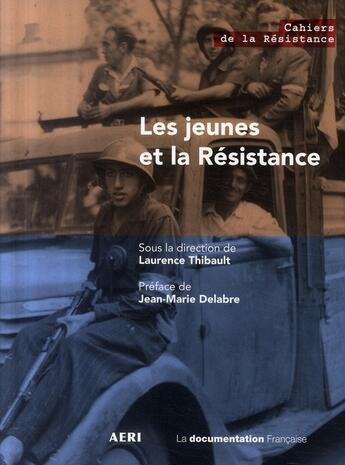 Couverture du livre « Les jeunes et la résistance » de Laurence Thibault aux éditions Documentation Francaise