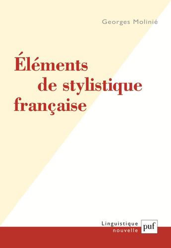 Couverture du livre « Éléments de stylistique française » de Georges Molinie aux éditions Puf