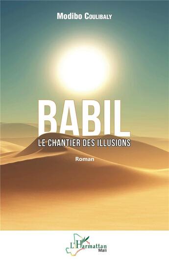 Couverture du livre « Babil, le chantier des illusions » de Modibo Coulibaly aux éditions L'harmattan