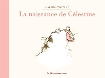 Couverture du livre « Ernest et Célestine : la naissance de Célestine » de Gabrielle Vincent aux éditions Casterman