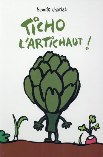 Couverture du livre « Ticho l'artichaut ! » de Benoit Charlat aux éditions Ecole Des Loisirs