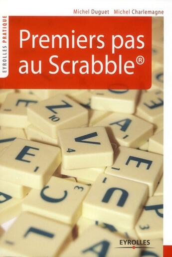 Couverture du livre « Premiers pas au scrabble » de Michel Charlemagne et Michel Duguet aux éditions Organisation