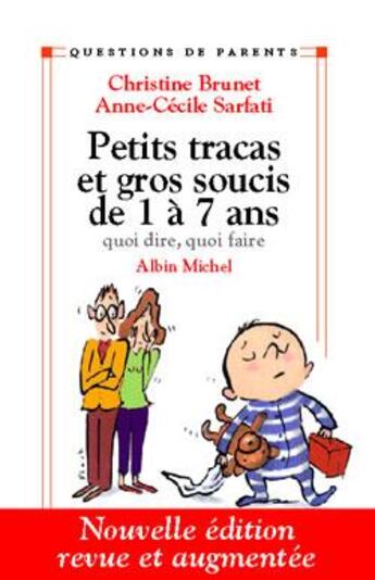 Couverture du livre « Petits tracas et gros soucis de 1 a 7ans - quoi dire, quoi faire » de Sarfati/Brunet aux éditions Albin Michel