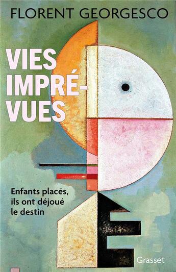 Couverture du livre « Vies imprévues : Enfants placés, ils ont déjoué le destin » de Florent Georgesco aux éditions Grasset