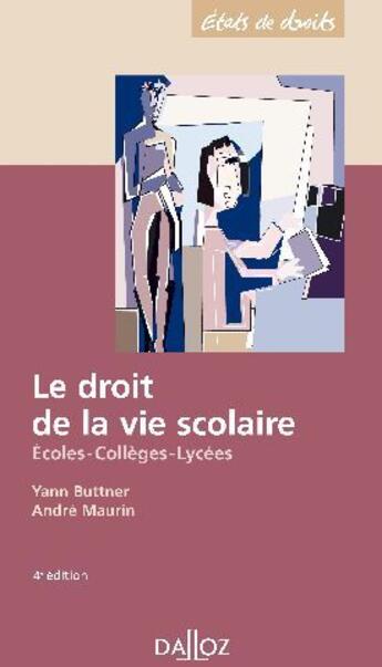 Couverture du livre « Le droit de la vie scolaire ; écoles, collèges, lycées (4e édition) » de Andre Maurin et Yann Buttner aux éditions Dalloz