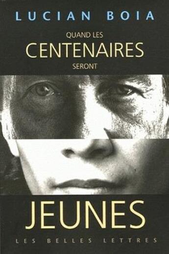 Couverture du livre « Quand les centenaires seront jeunes » de Lucian Boia aux éditions Belles Lettres