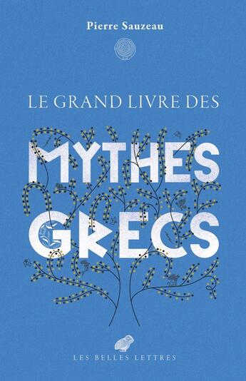 Couverture du livre « Le grand livre des mythes grecs » de Pierre Sauzeau et Djohr aux éditions Belles Lettres