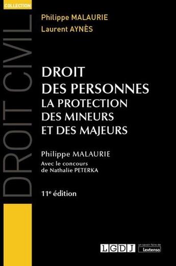 Couverture du livre « Droit des personnes ; la protection des mineurs et des majeurs (11e édition) » de Philippe Malaurie et Nathalie Peterka et Laurent Aynes aux éditions Lgdj