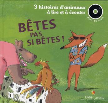 Couverture du livre « Bêtes pas si bêtes ! 3 histoires d'animaux à lire et à écouter » de Saillard/Bourre aux éditions Didier Jeunesse