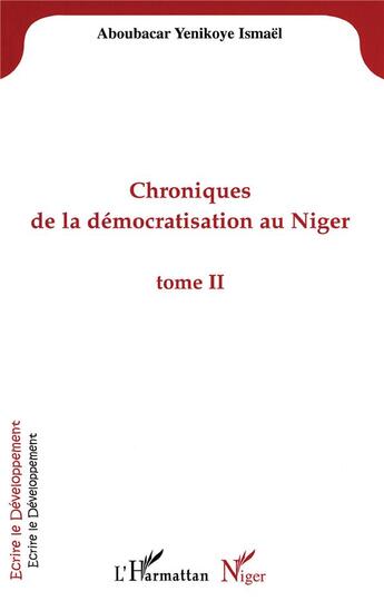 Couverture du livre « Chroniques de la démocratisation au niger Tome 2 » de Ismael Aboubacar Yenikoye aux éditions L'harmattan