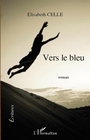 Couverture du livre « Vers le bleu » de Elisabeth Celle aux éditions L'harmattan