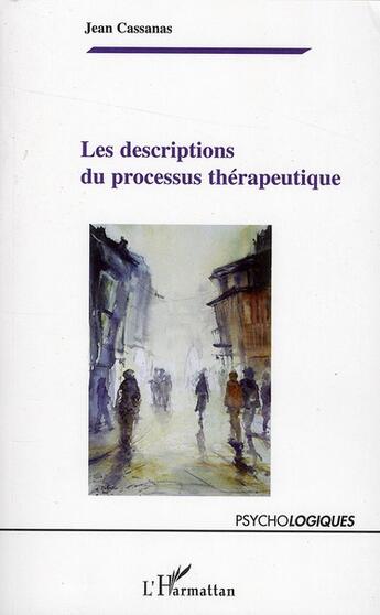 Couverture du livre « Les descriptions du processus thérapeutique » de Jean Cassanas aux éditions L'harmattan