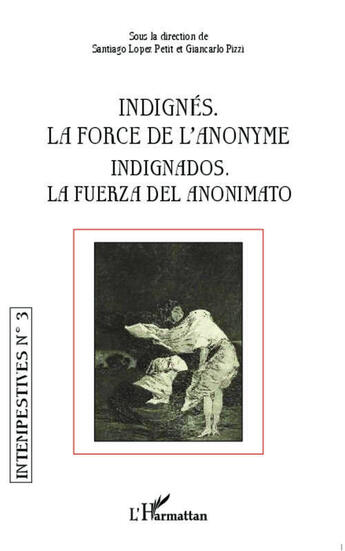 Couverture du livre « Intempestives T.3 ; Indignés, La Force De L'Anonyme ; Indignados, La Fuerza Del Anonimato » de Intempestives aux éditions L'harmattan