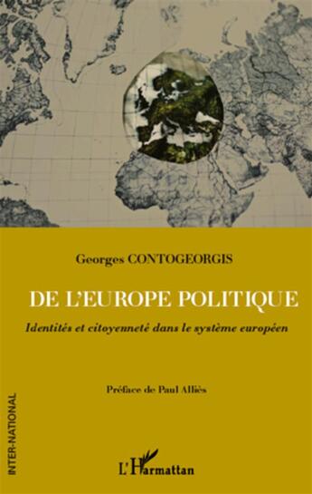 Couverture du livre « De l'Europe politique ; identités et citoyenneté dans le système européen » de Georges Contogeorgis aux éditions L'harmattan