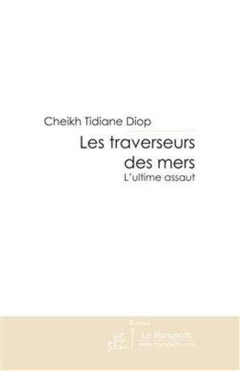 Couverture du livre « Les traverseurs des mers ; l'ultime assaut » de Diop aux éditions Le Manuscrit