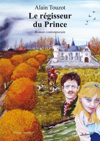 Couverture du livre « Le regisseur du prince » de Alain Touzot aux éditions Amalthee