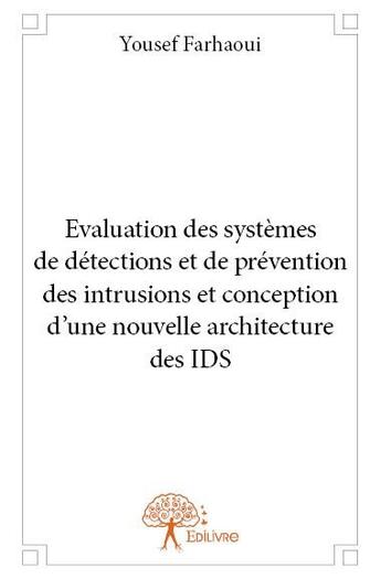 Couverture du livre « Évaluation des systèmes de détections et de prévention des intrusions et conception d'une nouvelle architecture des IDS » de Yousef Farhaoui aux éditions Edilivre