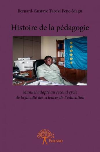 Couverture du livre « Histoire de la pédagogie » de Bernard-Gustave Tabe aux éditions Edilivre