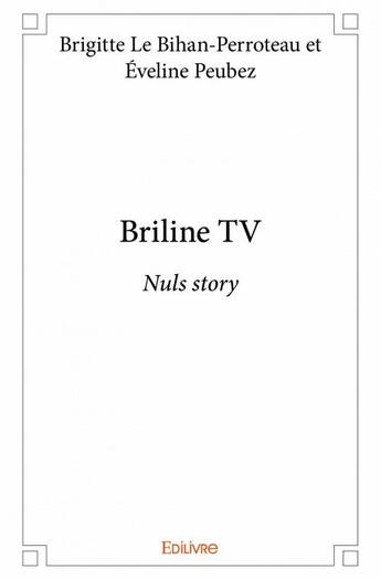 Couverture du livre « Briline TV » de Brigitte Le Bihan-Perroteau et Eveline Peubez aux éditions Edilivre