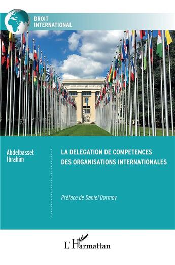 Couverture du livre « La délégation de compétences des organisations internationales » de Abdelbasset Ibrahim aux éditions L'harmattan