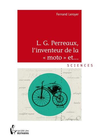 Couverture du livre « L.G. Perreaux, linventeur de la moto et... » de Fernand Leroyer aux éditions Societe Des Ecrivains