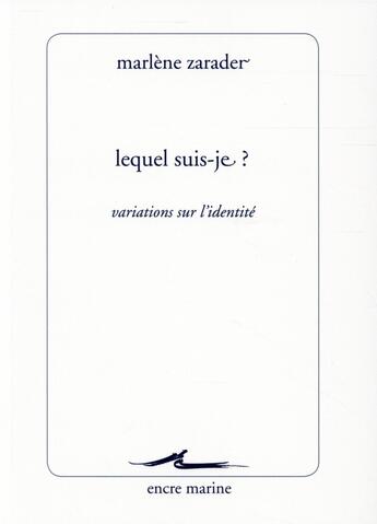 Couverture du livre « Lequel suis-je ? variations sur l'identité » de Marlene Zarader aux éditions Encre Marine