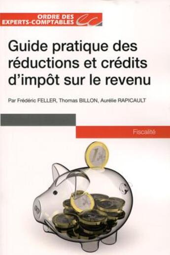 Couverture du livre « Guide pratique des réductions et crédits d'impôt sur le revenu » de Aurelie Rapicault et Thomas Billon et Frederic Feller aux éditions Oec